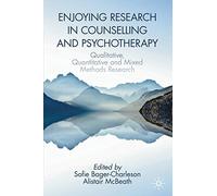 Enjoying Research in Counselling and Psychotherapy: Qualitative, Quantitative and Mixed Methods Research