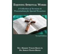 Enjoying Spiritual Works: A Collection of Sermons & Presentations for Special Occasions