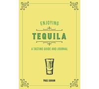 Enjoying Tequila: A Tasting Guide and Journal (Liquor Library)