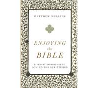 Enjoying the Bible: Literary Approaches to Loving the Scriptures