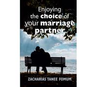 Enjoying The Choice of Your Marriage Partner (God, Sex and You)