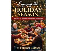Enjoying the Holiday Season: A Practical Guide for Families and Individuals