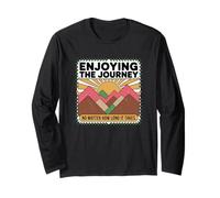 Enjoying The Journey No Matter How Long Long Sleeve T-Shirt