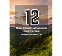 Enjoying the Journey with God: A 12-Month Bible Reading Plan & Prayer Journal for Spiritual Growth, Reflection, and a Deeper Walk with God
