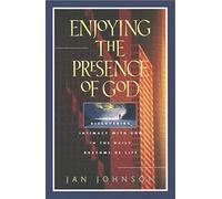 Enjoying the Presence of God: Discovering Intimacy with God in the Daily Rhythms of Life (Spiritual Formation Study Guides)