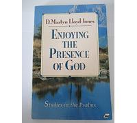 Enjoying the Presence of God: Studies in the Psalms