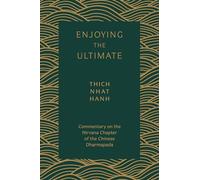 Enjoying the Ultimate: The Nirvana Chapter of the Dharmapada: Commentary on the Nirvana Chapter of the Chinese Dharmapada