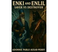 Enki and Enlil : Saver vs Destroyer