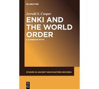 Enki and the World Order: A Sumerian Myth: 31 (Studies in Ancient Near Eastern Records (SANER), 31)