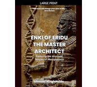 Enki of Eridu, The Master Architect: 9 (Anunnaki Odyssey)