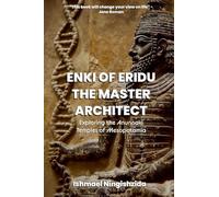 Enki of Eridu, The Master Architect: 9 (Anunnaki Odyssey)
