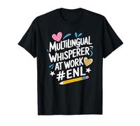 ENL English Teacher, Multilingual Whisperer at Work T-Shirt