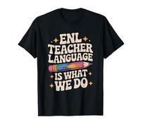 ENL Teacher Language is What We Do, English Teaching T-Shirt
