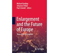 Enlargement and the Future of Europe : Views from the Capitals