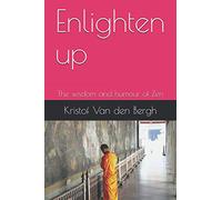 Enlighten up: The wisdom and humour of Zen