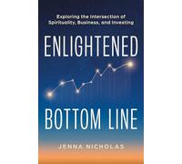 Enlightened Bottom Line: Exploring the Intersection of Spirituality, Business, and Investing