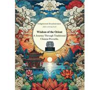 Enlightened Brushstrokes :Wisdom of the Orient: A Journey Through Traditional Chinese Proverbs-Adult coloring book