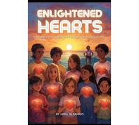 ENLIGHTENED HEARTS: Stories Illuminating Good Moral Character (Moral Lessons)