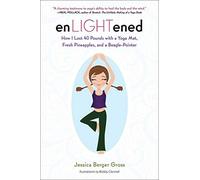 enLIGHTened: How I Lost 40 Pounds with a Yoga Mat, Fresh Pineapples, and a Beagle-Pointer