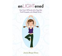 enLIGHTened: How I Lost 40 Pounds with a Yoga Mat, Fresh Pineapples, and a Beagle Pointer