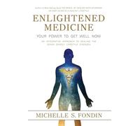 Enlightened Medicine: An Integrative Approach to Healing the 7 Deadly Lifestyle Diseases