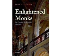 Enlightened Monks: The German Benedictines 1740-1803