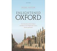 Enlightened Oxford: The University and the Cultural and Political Life of Eighteenth-Century Britain and Beyond (20240119)