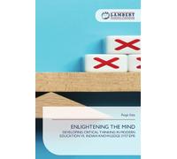 Enlightening the Mind: DEVELOPING CRITICAL THINKING IN MODERN EDUCATION VS. INDIAN KNOWLEDGE SYSTEMS