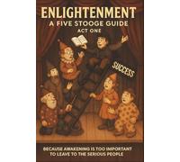 Enlightenment: A Five Stooge Guide: Act One