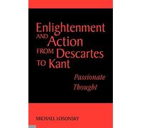 Enlightenment and Action from Descartes to Kant: Passionate Thought