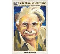 Enlightenment and Ecology - The Legacy of Murray Bookchin in the 21st Century