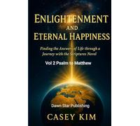 Enlightenment and Eternal Happiness: Finding the Answer to Life through a Journey with Novelized Scriptures