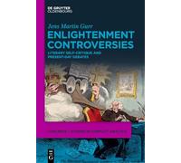 Enlightenment Controversies: Literary Self-Critique and Present-Day Debates (Concrede - Studies in Conflict Analysis, Conflict Regulation and Democratic Education, 3)