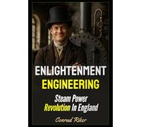 Enlightenment Engineering: Steam Power Revolution In England (Redpilled Rational (satire))