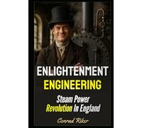Enlightenment Engineering: Steam Power Revolution In England (Redpilled Rational (satire))