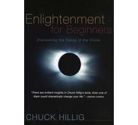 Enlightenment for Beginners: Discovering the Dance of the Divine