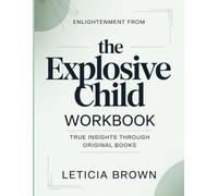 Enlightenment From The Explosive Child: True insights through original books