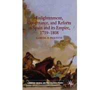 "Enlightenment, Governance, and Reform in Spain and its Empire, 1759-1808" (Cambridge Imperial & Post Colonial Studies Series)
