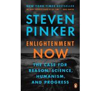 Enlightenment Now: The Case for Reason, Science, Humanism, and Progress by Steve