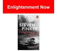 Enlightenment Now: The Case for Reason, Science, Humanism, and Progress