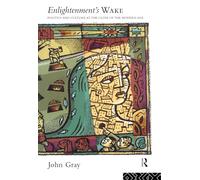 Enlightenment's Wake: Politics and Culture at the Close of the Modern Age