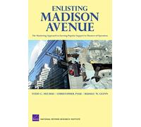 Enlisting Madison Avenue: The Marketing Approach to Earning Popular Support in Theaters of Operation