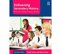 Enlivening Secondary History: 50 Classroom Activities for Teachers and Pupils