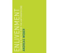 Enlivenment : Toward a Poetics for the Anthropocene
