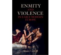 Enmity and Violence in Early Modern Europe