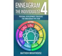 Enneagram 4: The Individualist: Personal Development Strategies for Enneagram Type Four (The Enneagram Personal Development Series)