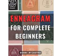 Enneagram For Complete Beginners: Discover Your True Self and Strengthen Relationships - The Ultimate Guide to Enneagram for Self-Exploration and Personal Growth - Perfect Gift for Friends and Family