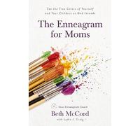 The Enneagram for Moms: See the True Colors of Yourself and Your Children as God Intends