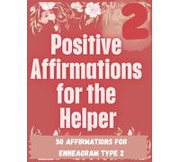 Enneagram-Inspired Coloring Book Type 2: Calming patterns, inspiration, positive growth, hope, and healing: Type 2: The Helper:: Mindful Affirmation ... 2s (Enneagram-Inspired Coloring Book Series)