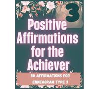 Enneagram-Inspired Coloring Book Type 3: Calming patterns, inspiration, positive growth, hope, and healing: Type 3: The Achiever: Coloring ... (Enneagram-Inspired Coloring Book Series)